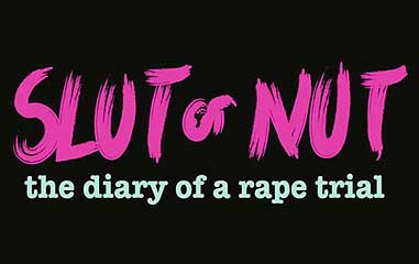 Slut or Nut: Diary of a Rape Trial