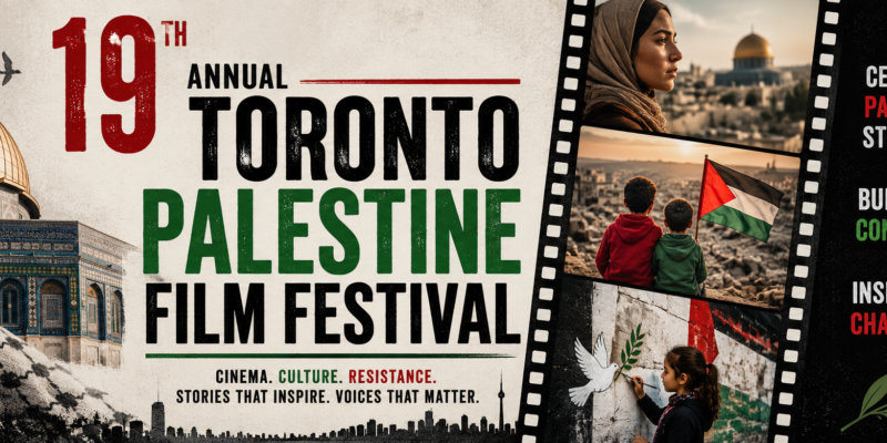 Toronto Palestine Film Festival Returns for Its 19th Annual Celebration of Cinema and Culture