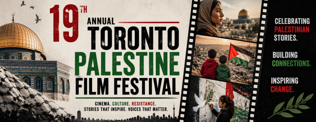 Toronto Palestine Film Festival Returns for Its 19th Annual Celebration of Cinema and Culture