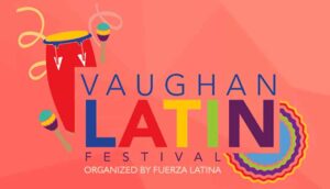 Celebrate Culture and Community at the Vaughan Latin Festival