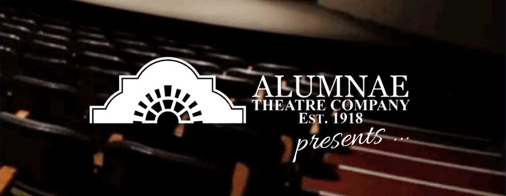 Alumnae Theatre Company presents...