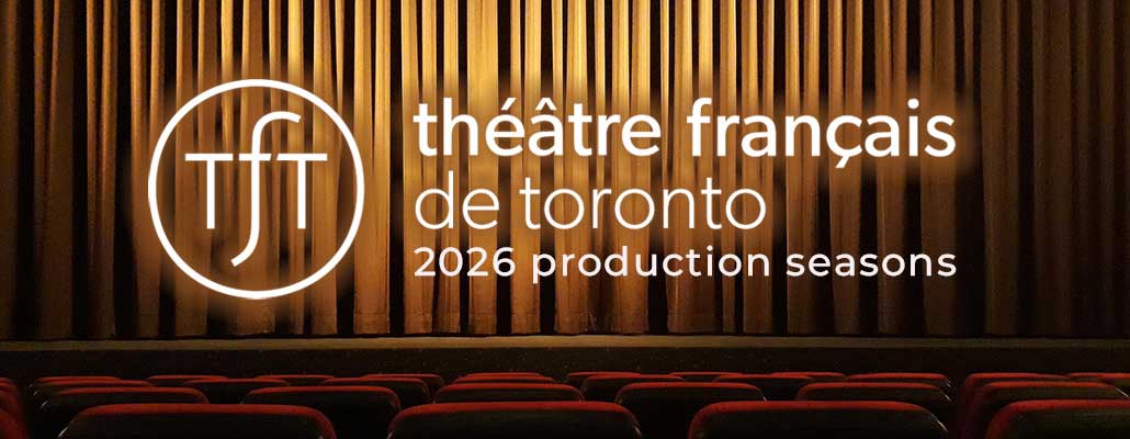 Theatre Productions at Théâtre français de Toronto