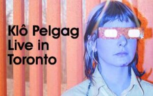 Klô Pelgag Live in Toronto on Thursday, July 3, 2025