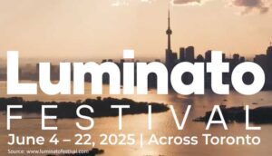 Luminato Festival 2025: Transforming Toronto Through Art