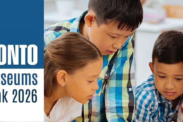 March Break Activities for Families at Toronto History Museums