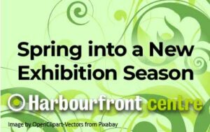 Spring into a New Exhibition Season at Harbourfron Centre