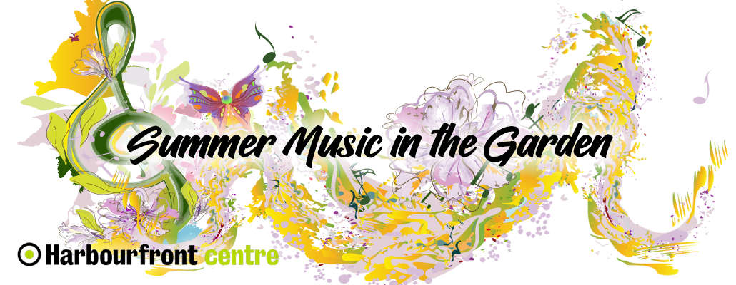 Enjoy Harbourfront Centre Summer Music in the Garden