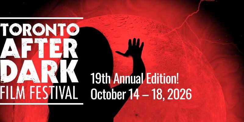 Toronto After Dark Film Festival: A Celebration of Bold Cinema