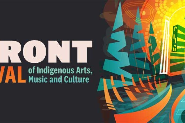 UpFRONT Festival Celebrating Indigenous Arts, Music and Culture in Downtown Toronto
