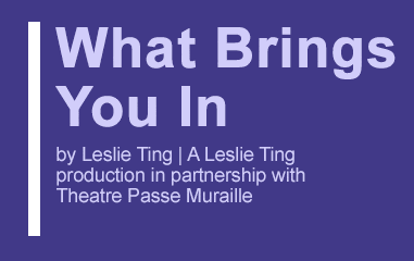 What Brings You In: A Confessional Concert at Theatre Passe Muraille