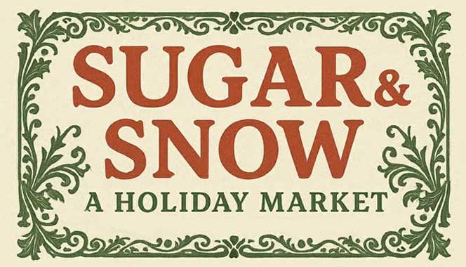 Sugar & Snow Holiday Market 2025