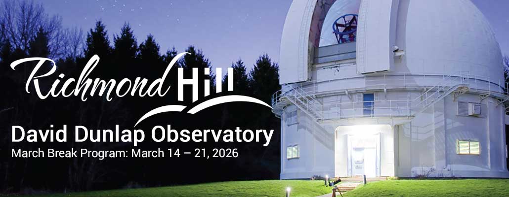 Richmond Hill David Dunlap Observatory March Break 2026