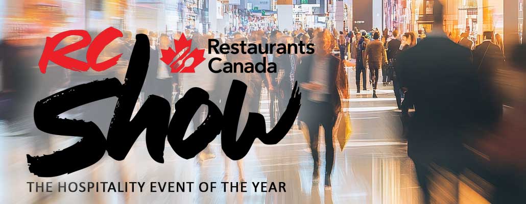 THE RESTAURANT SHOW: Canada's Largest Foodservice & Hospitality Event