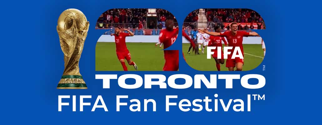 FIFA Fan Festival™ Toronto: Where the World Comes Together