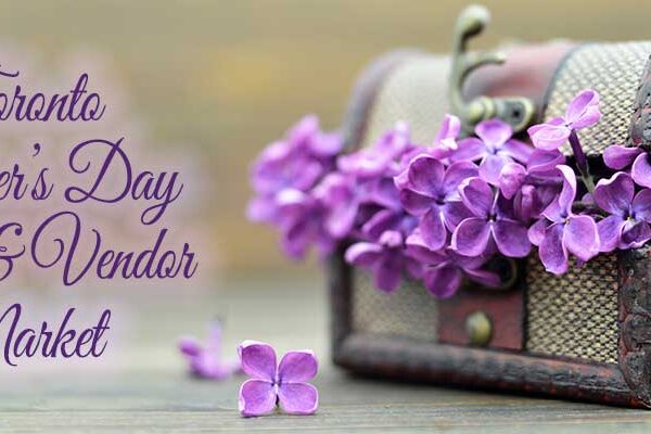 Toronto Mother’s Day Crafts & Vendor Market