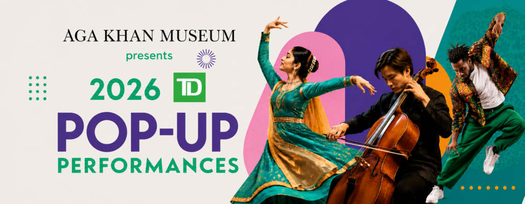 AGA Khan Museum’s 2026 TD Pop-Up Performances