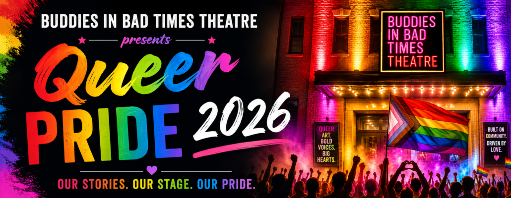 Queer Pride Takes Over Buddies in Bad Times Theatre