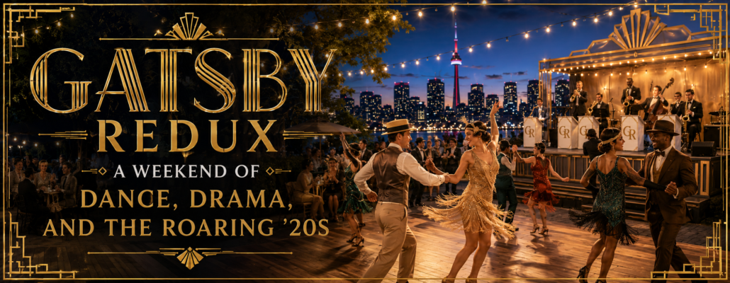 Gatsby Redux Dazzles Toronto: A Weekend of Dance, Drama, and the Roaring ’20s